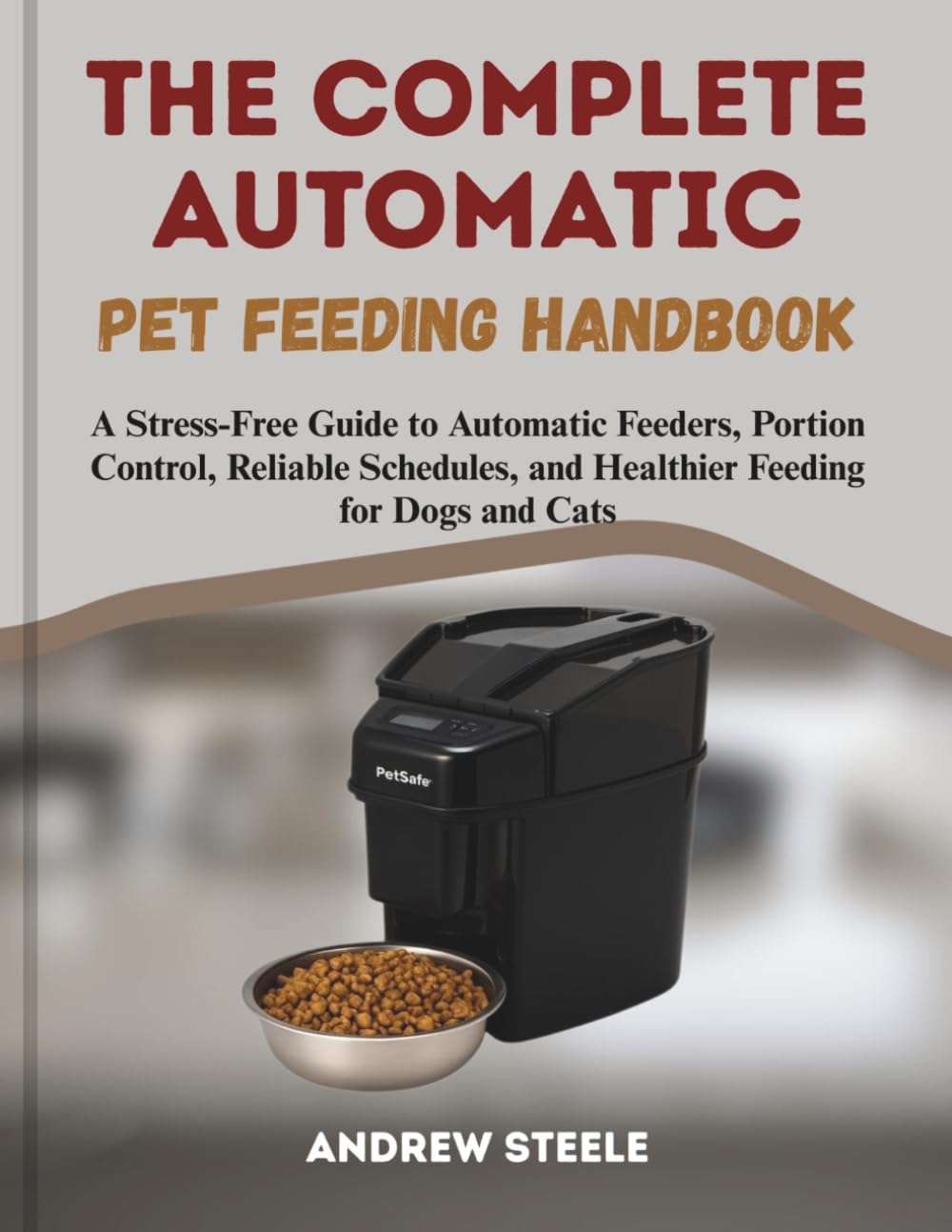 THE COMPLETE AUTOMATIC PET FEEDING HANDBOOK (B0H11DM4QT)